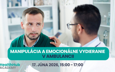 Webinár: Manipulácia a emocionálne vydieranie v ambulancii: Ako reagovať pokojne a udržať si hranice