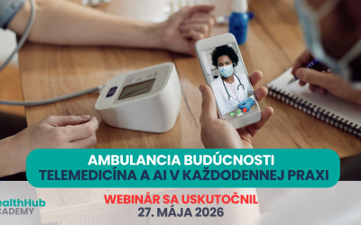 Webinár: Ambulancia budúcnosti: Telemedicína a AI v každodennej praxi